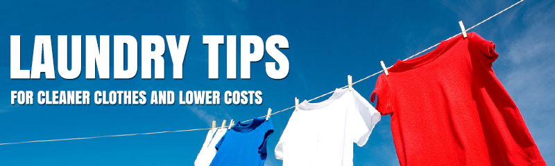 Laundry Tips for Cleaner Clothes and Lower Costs