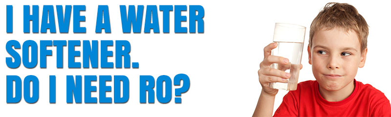 I have a water softener. Do I need RO?