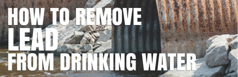 How to Remove Lead from Drinking Water