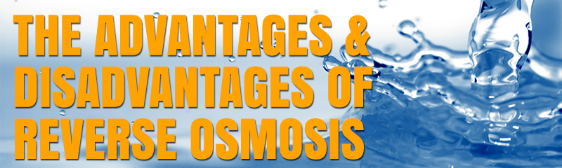 Reverse Osmosis Advantages and Disadvantages